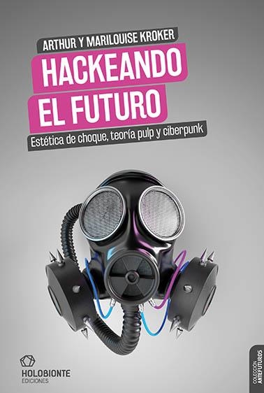 Hackeando el futuro | Kroker, Arthur y Marilouise | Cooperativa autogestionària