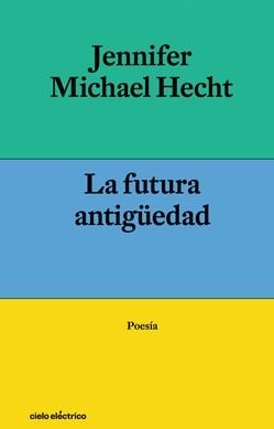 La futura antigüedad | Hecht, Jennifer Michael | Cooperativa autogestionària