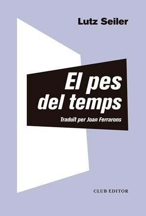 El pes del temps | Seiler, Lutz | Cooperativa autogestionària