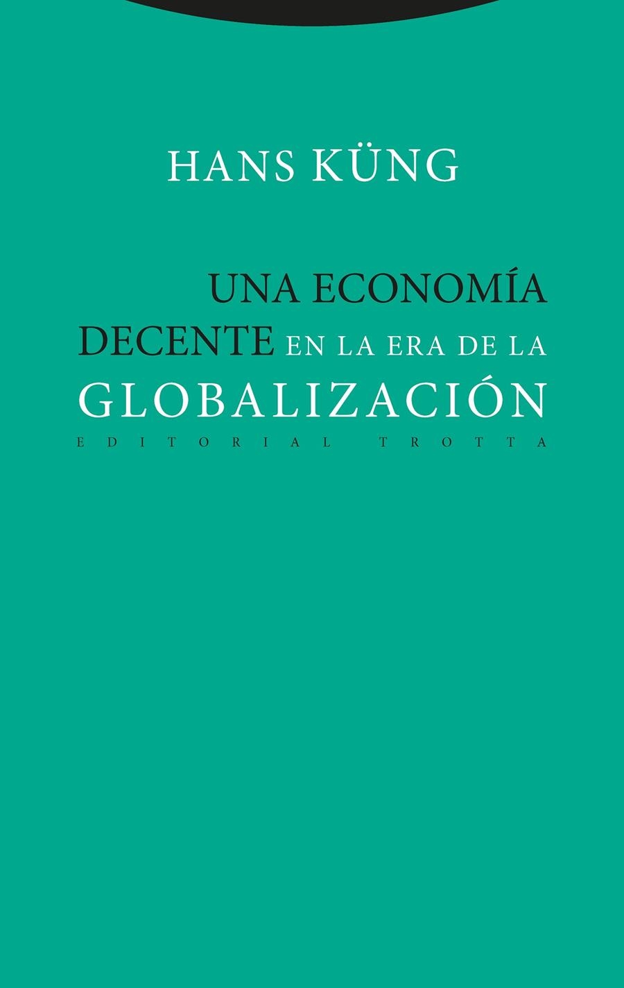 Una economía decente en la era de la globalización | Küng, Hans | Cooperativa autogestionària