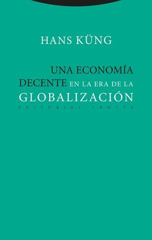 Una economía decente en la era de la globalización | Küng, Hans