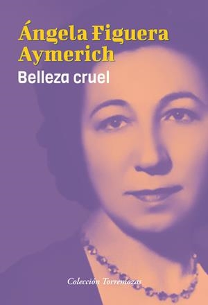 Belleza cruel | Figuera Aymerich, Ángela | Cooperativa autogestionària