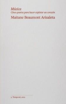 Música. Cinco puntos para hacer explotar un corazón | Beaumont Arizaleta, Maitane | Cooperativa autogestionària