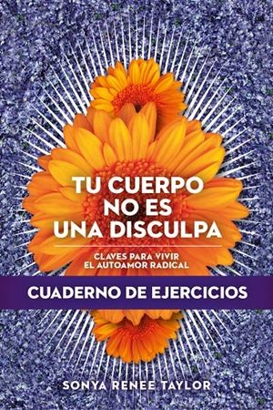 Tu cuerpo no es una disculpa (Cuaderno de ejercicios) | Taylor, Sonya Renee