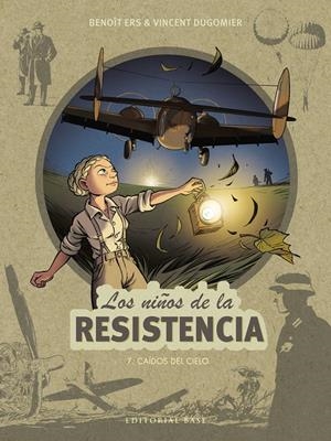 Los niños de la Resistencia 7. Caídos del cielo | Ers, Benoît/Dugomier, Vincent | Cooperativa autogestionària