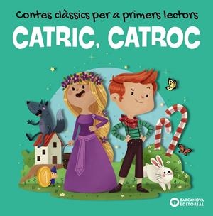 Catric, Catroc. Contes clàssics per a primers lectors | Baldó, Estel; Gil, Rosa; Soliva, Maria | Cooperativa autogestionària