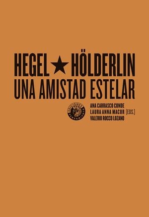 Hegel y Hölderlin, una amistad estelar | Carrasco Conde, Ana/Macor, Laura Anna/Rocco Lozano, Valerio | Cooperativa autogestionària