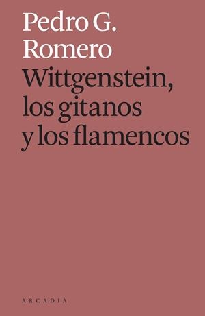 Wittgenstein, los gitanos y los flamencos | G. Romero, Pedro | Cooperativa autogestionària