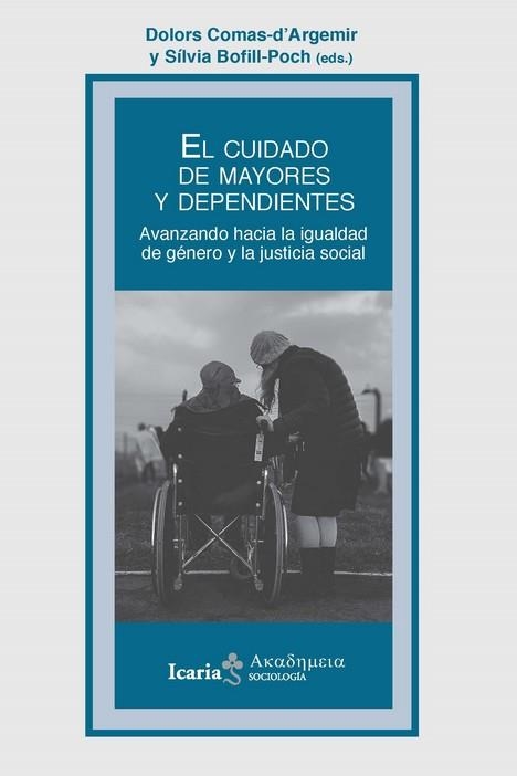 El cuidado de los mayores y dependientes | COMAS D´ARGEMIR, DOLORS/BOFILL-POCH, SILVIA | Cooperativa autogestionària