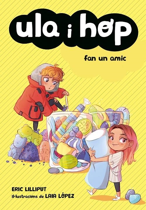 Ula i Hop fan un amic (1) | Lilliput, Eric; López, Laia | Cooperativa autogestionària