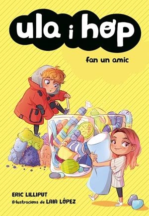 Ula i Hop fan un amic (1) | Lilliput, Eric; López, Laia | Cooperativa autogestionària