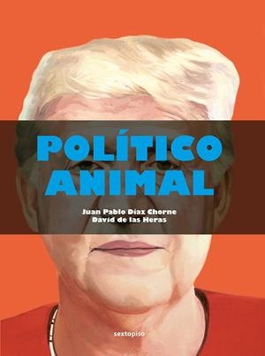 Político animal | Díaz Chorne, Juan Pablo/de las Heras, David