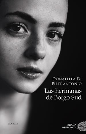 Las hermanas de Borgo Sud | Di Pietrantonio, Donatella