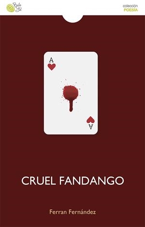 Cruel fandango | Fernandez, Ferran | Cooperativa autogestionària