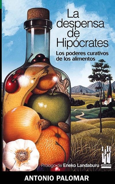 La despensa de Hipócrates. Los poderes curativos de los alimentos | Palomar, Antonio | Cooperativa autogestionària