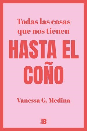 Todas las cosas que nos tienen Hasta el coño | G. Medina, Vanessa | Cooperativa autogestionària