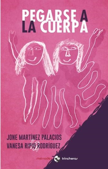 Pegarse a la cuerpa | Martínez Palacios, Jone / Ripio Rodríguez, Vanesa