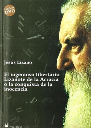 El ingenioso libertario Lizanote de la Acracia o la conquista de la inocencia | Lizano, Jesús | Cooperativa autogestionària