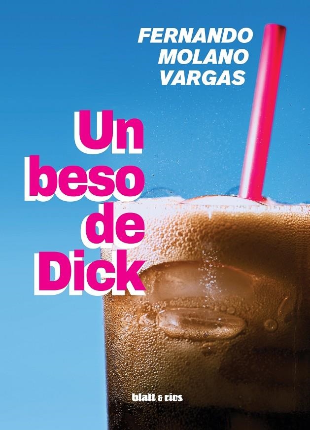 Un beso de Dick | Molano Vargas, Fernando