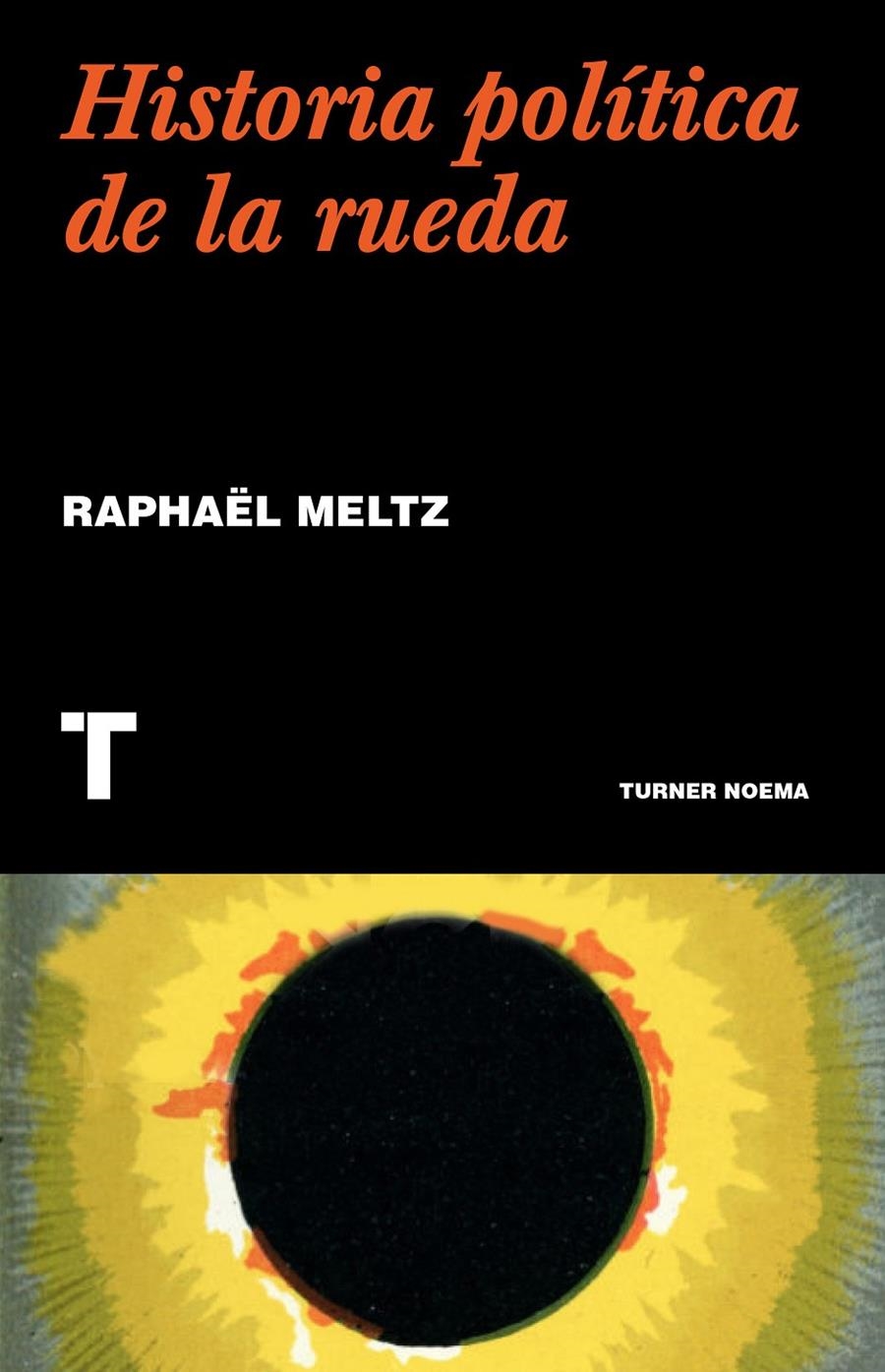 Historia política de la rueda | Meltz, Raphaël | Cooperativa autogestionària