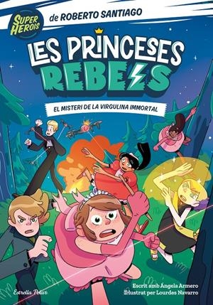 Les Princeses Rebels 1. El misteri de la virgulina immortal | Santiago, Roberto/Armero, Ángela | Cooperativa autogestionària