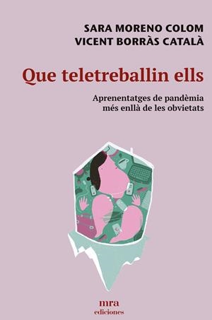 Que teletreballin ells | Moreno Colom, Sara/Borràs Català, Vicent