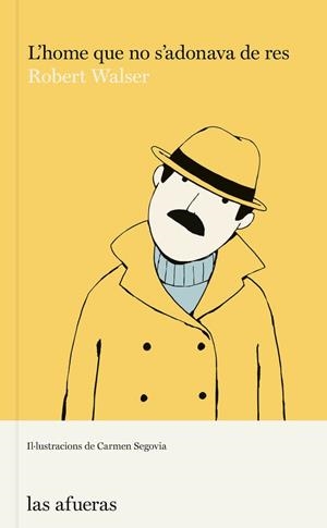 L'home que no s'adonava de res | Walser, Robert; Segovia, Carmen | Cooperativa autogestionària