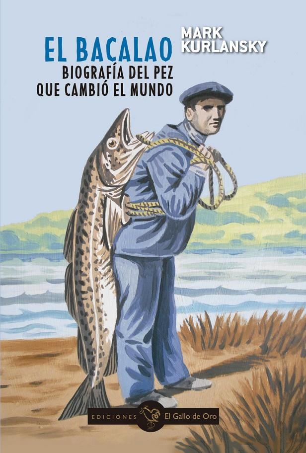 El bacalao. Biografía del pez que cambió el mundo | Kurlansky, Mark