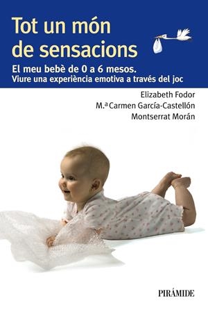 Tot un món de sensacions | Fodor, Elizabeth/García-Castellón, María del Carmen/Morán, Montserrat