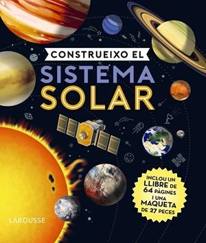 Construeixo el sistema solar | Larousse Editorial