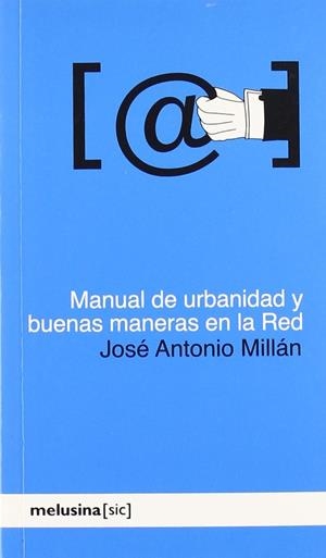 Manual de urbanidad y buenas maneras en la red | Millán, José Antonio