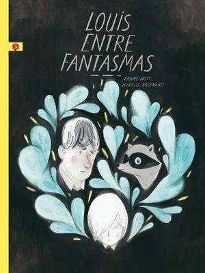 Louis entre fantasmas | Arsenault, Isabelle/Britt, Fanny | Cooperativa autogestionària