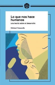 Lo que nos hace humanos | MICHAEL TOMASELLO | Cooperativa autogestionària