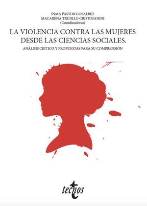 La violencia contra las mujeres desde las ciencias sociales | Pastor Gosálbez, Mª Inmaculada/Trujillo Cristoffanini, Macarena/Aguilar Carrasco, Pilar/Anleu Hernán | Cooperativa autogestionària
