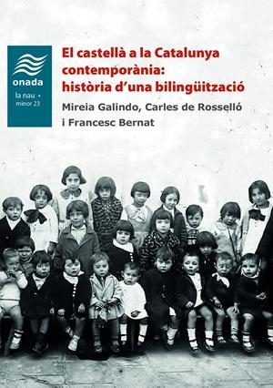 El castellà a la Catalunya contemporània: història d’una bilingüització | Bernat i Baltrons, Francesc/de Rosselló Peralta, Carles/Galindo Solé, Mireia | Cooperativa autogestionària