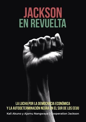 Jackson en revuelta | Akuno, Kali; Nangwaya, Ajamu | Cooperativa autogestionària