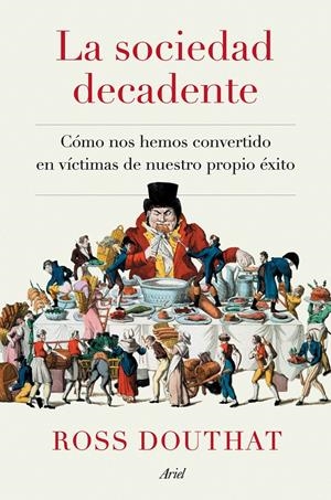 La sociedad decadente | Douthat, Ross | Cooperativa autogestionària