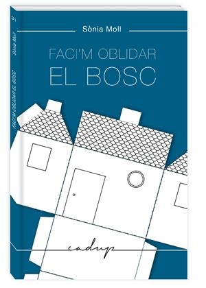 Faci'm oblidar el bosc | Moll Gamboa, Sònia | Cooperativa autogestionària