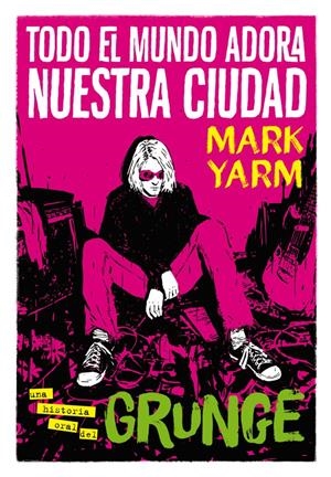 Todo el mundo adora nuestra ciudad | Yarm, Mark | Cooperativa autogestionària