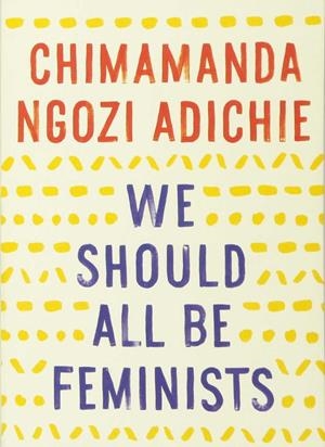 We should all be Feminists | Ngozi Adichie, Chimamanda