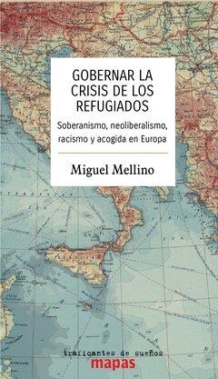 Gobernar la crisis de los refugiados | Mellino, Miguel
