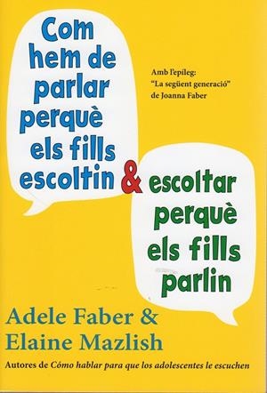 Com hem de parlar perquè els fills escoltin i Escoltar perqueè els fills parlin | FABER, ADELE/MAZLISH, ELAINE | Cooperativa autogestionària