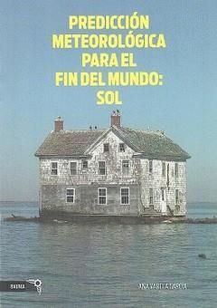 Predicción meteorológica para el fin del mundo: sol | Varela García, Ana | Cooperativa autogestionària