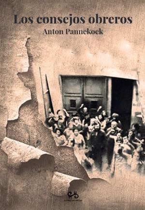 Los consejos obreros | PANNEKOEK, ANTON | Cooperativa autogestionària