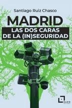 MADRID LAS DOS CARAS DE LA (IN)SEGURIDAD | RUIZ CHASCO, SANTIAGO | Cooperativa autogestionària