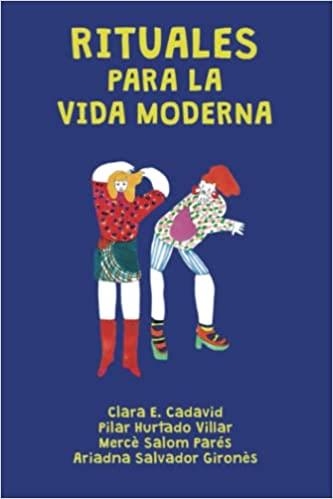 Rituales para la vida moderna | Cadavid, Clara E.; Hurtado, Pilar;Salom, Mercè;Salvador, Ariadna