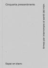 CINQUANTA PRESSENTIMENTS | ESPAI EN BLANC