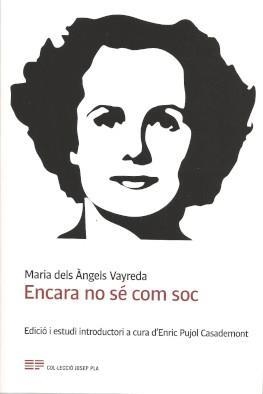Encara no sé com soc | Vayreda Trullolls, Maria dels Àngels