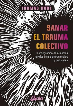 Sanar el trauma colectivo | Hübl, Thomas | Cooperativa autogestionària