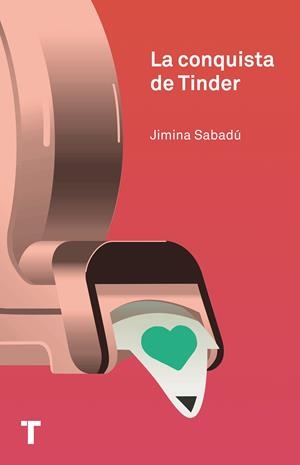 La conquista de Tinder | Sabadú, Jimina | Cooperativa autogestionària